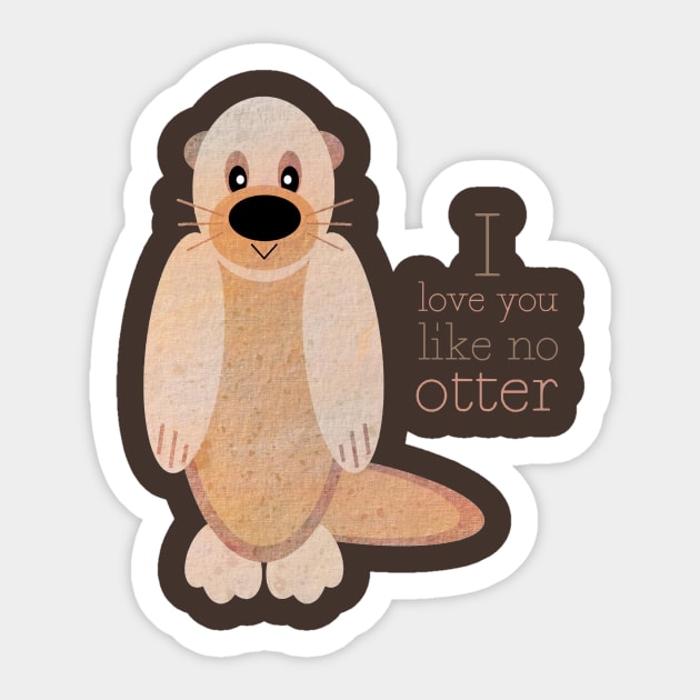 I love you like no otter! Sticker by albdesigns